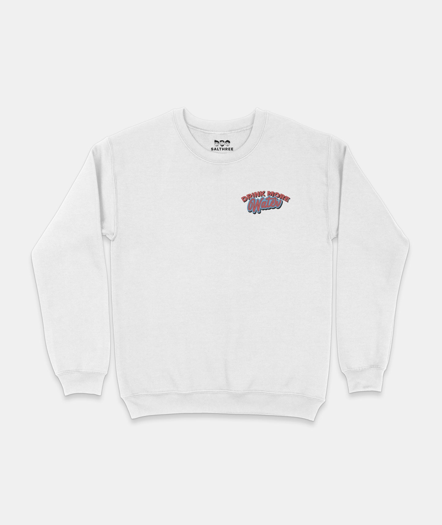 Drink More Water Sweatshirt