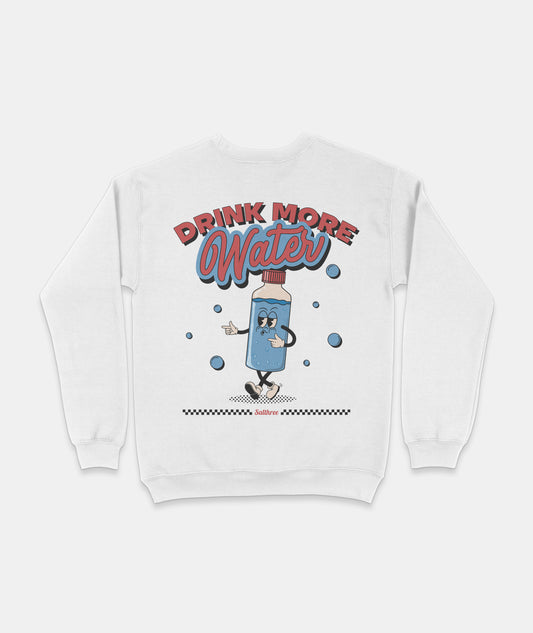 Drink More Water Sweatshirt