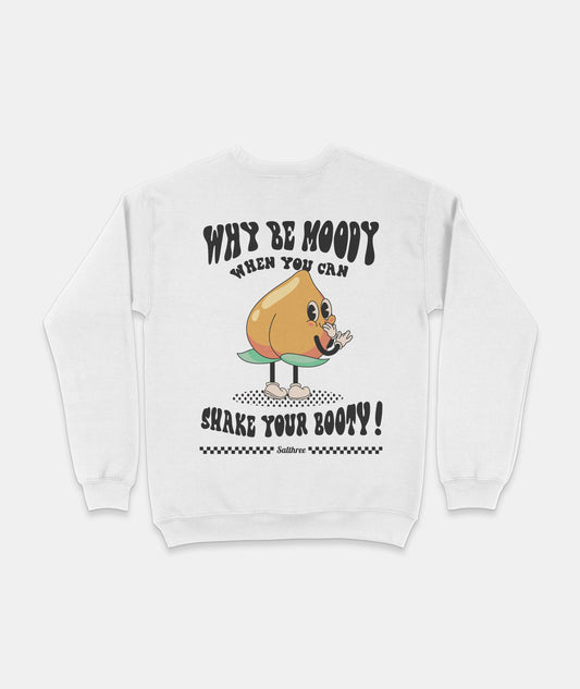 Why Be Moody Sweatshirt