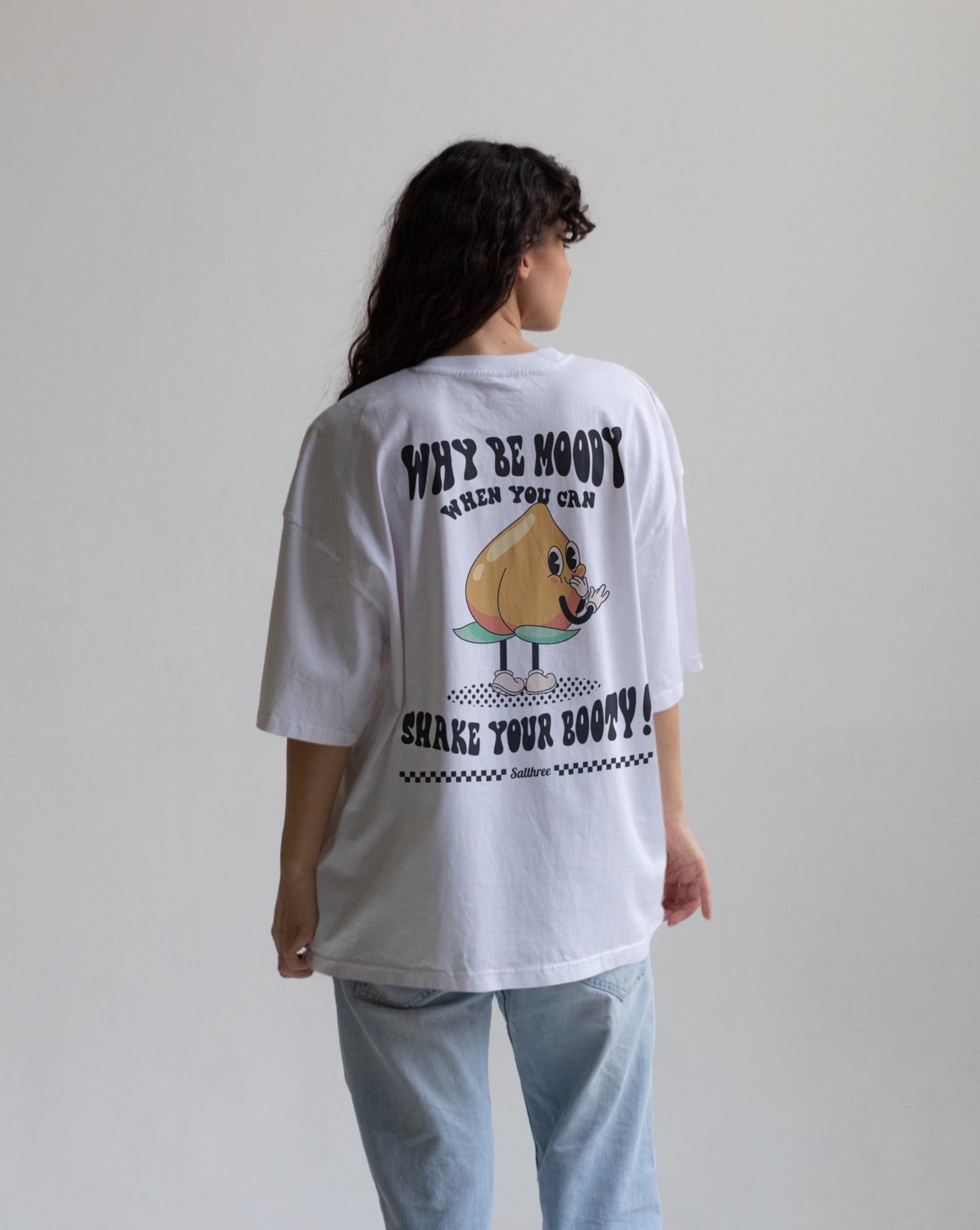 Why Be Moody When You Can Shake Your Booty Oversized T-Shirt