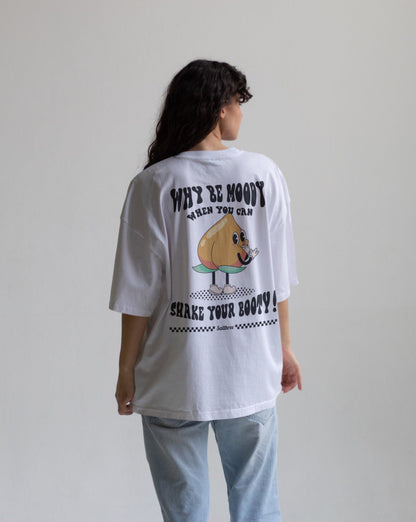 Why Be Moody When You Can Shake Your Booty Oversized T-Shirt