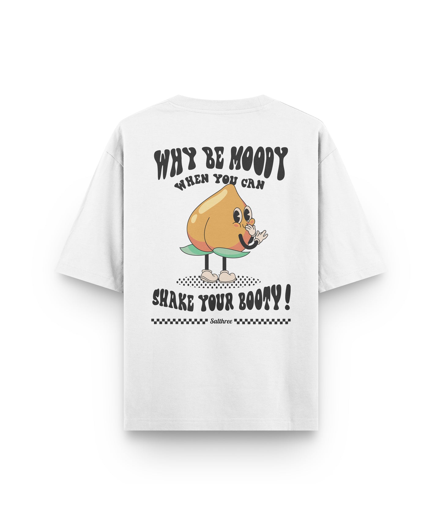 Why Be Moody When You Can Shake Your Booty Oversized T-Shirt